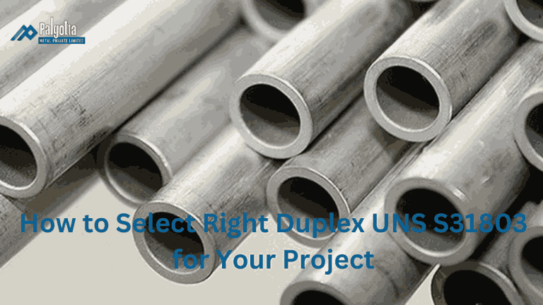 How to Select the Right Duplex UNS S31803 for Your Project?