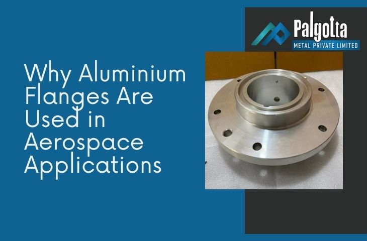 Why Aluminium Flanges Are Used in Aerospace Applications